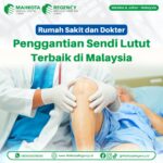 Rumah Sakit & Dokter Terbaik Penggantian Sendi Lutut Di Malaysia