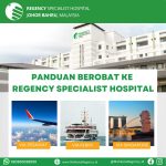 Panduan Berobat Ke Regency Specialist Hospital Johor Malaysia