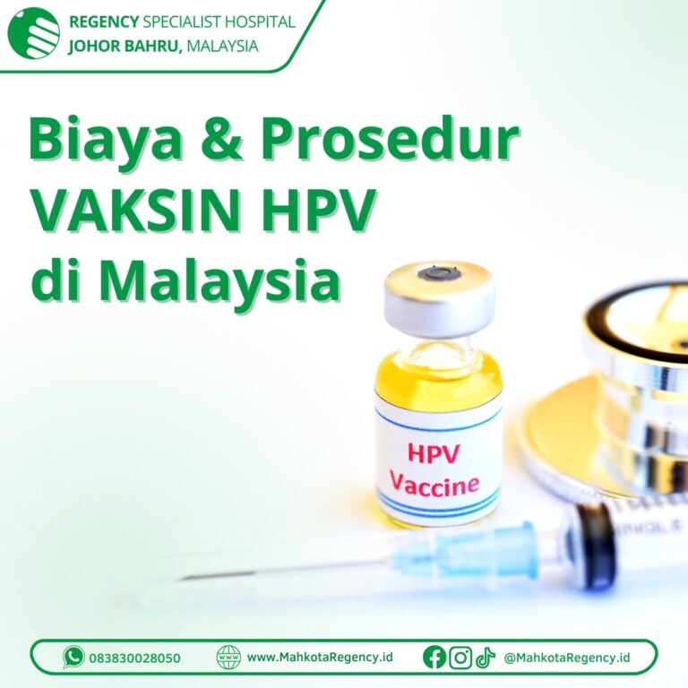 Biaya Vaksin HPV Di Malaysia & Prosedurnya